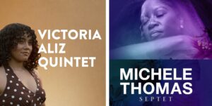 Graphic that has the text: Victoria Aliz Quintent and Michele Thomas Septet. The graphic also includes photos of the artists.